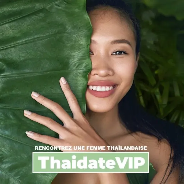 RENCONTRER UNE FEMME THAILANDAISE AVEC THAIDATEVIP